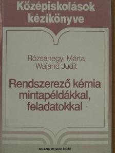 Rózsahegyi Márta - Rendszerező kémia mintapéldákkal, feladatokkal [antikvár]