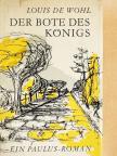 Louis de Wohl - Der Bote des Königs [antikvár]