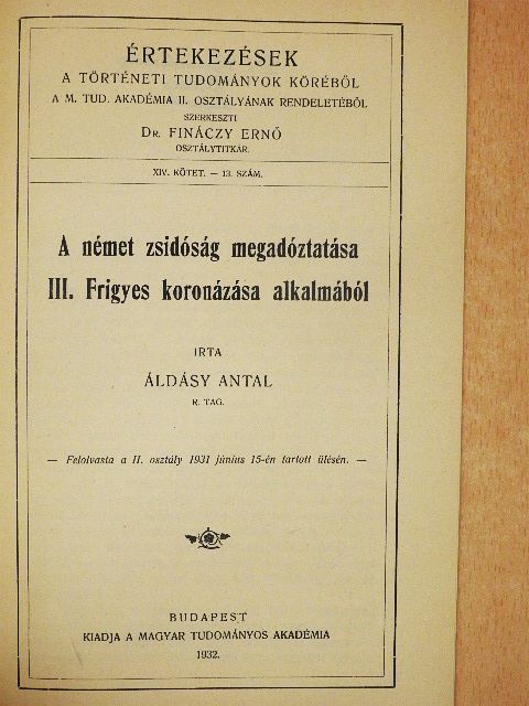 Áldásy Antal - A német zsidóság megadóztatása III. Frigyes koronázása alkalmából [antikvár]