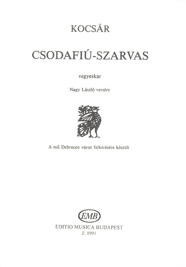 KOCSÁR  MIKLÓS - CSODAFIÚ-SZARVAS VEGYESKARRA NAGY LÁSZLÓ VERSÉRE