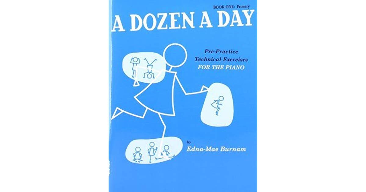 BURNAM, EDNA-MAE - A DOZEN A DAY BOOK ONE,PRIMARY. PRE-PRACTICE TECHNICAL EXERCISES FOR PIANO
