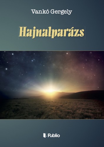 Vankó Gergely - HAJNALPARÁZS [eKönyv: epub, mobi]