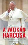 Andreas Englisch - A Vatikán harcosa - Ferenc pápa és a bátorság útja
