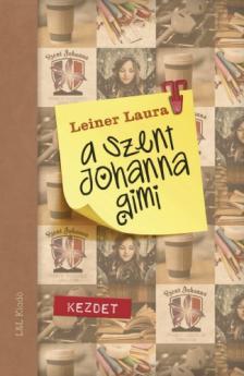 Leiner Laura - A Szent Johanna gimi 1. - Kezdet