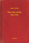 Edgar Wallace - The Clue of the New Pin [eKönyv: epub, mobi]