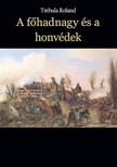 Roland Trebula - A főhadnagy és a honvédek [eKönyv: epub, mobi]