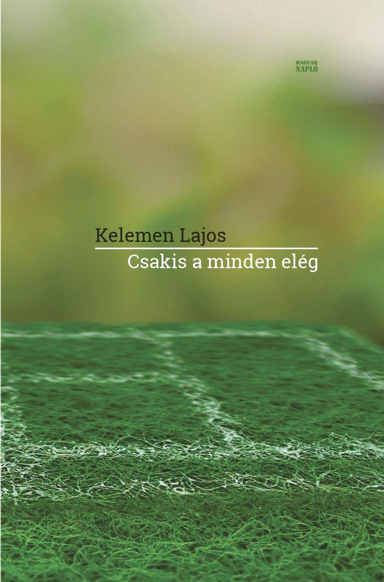 Kelemen Lajos - Csakis a minden elég