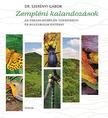 DR SZERÉNYI GÁBOR - Zempléni kalandozások - Az Északi-Zemplén természeti és kulturális értékei