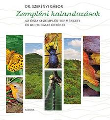 DR SZERÉNYI GÁBOR - Zempléni kalandozások - Az Északi-Zemplén természeti és kulturális értékei