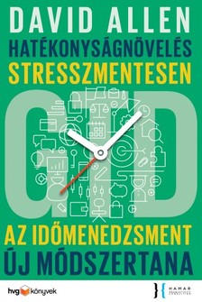 David Allen - Hatékonyságnövelés stresszmentesen - GTD Az időmenedzsment új módszertana [eKönyv: epub, mobi]