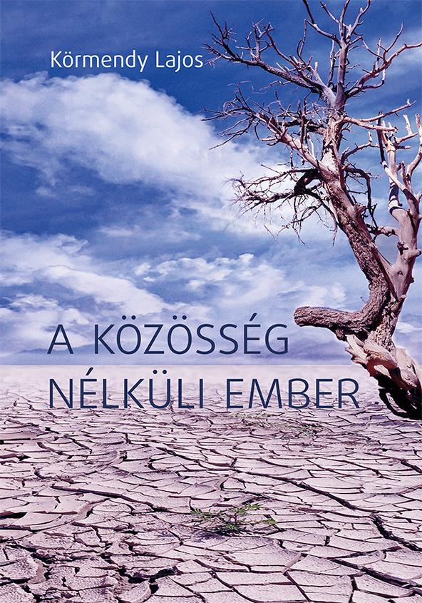 KÖRMENDY LAJOS (SZERK.) - A közösség nélküli ember