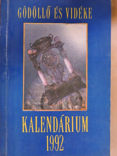 Böszörményi Gyula - Gödöllő és vidéke kalendárium 1992 [antikvár]