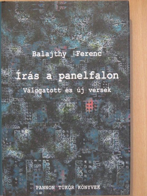 Balajthy Ferenc - Írás a panelfalon [antikvár]