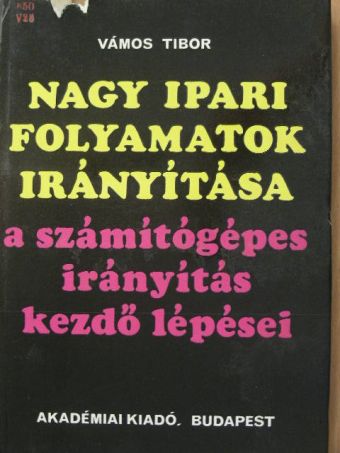 Vámos Tibor - Nagy ipari folyamatok irányítása [antikvár]