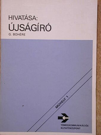 G. Bohére - Hivatása: újságíró [antikvár]
