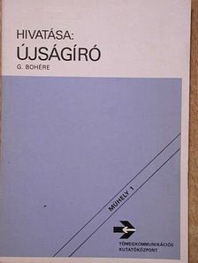 G. Bohére - Hivatása: újságíró [antikvár]