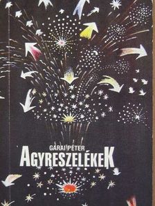 Garai Péter - Agyreszelékek [antikvár]