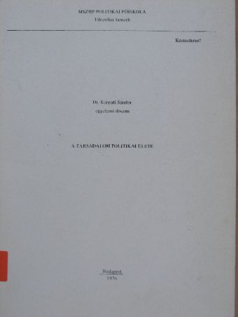 Dr. Kárpáti Sándor - A társadalom politikai élete [antikvár]