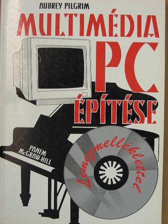 Aubrey Pilgrim - Multimédia PC építése - CD-vel [antikvár]
