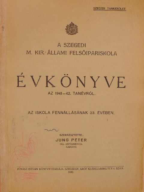 A Szegedi M. Kir. Állami Felsőipariskola évkönyve az 1941-42. tanévről [antikvár]