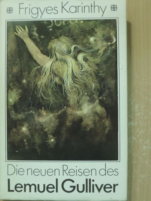Frigyes Karinthy - Die neuen Reisen des Lemuel Gulliver [antikvár]