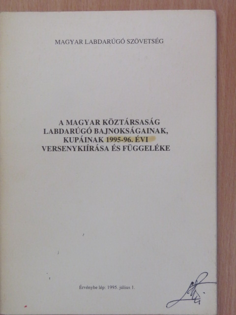 A Magyar Köztársaság labdarúgó bajnokságainak, kupáinak 1995-96. évi versenykiírása és függeléke [antikvár]