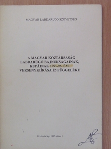A Magyar Köztársaság labdarúgó bajnokságainak, kupáinak 1995-96. évi versenykiírása és függeléke [antikvár]