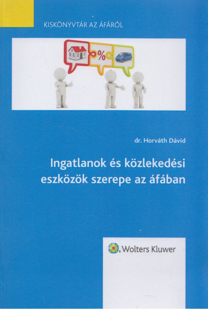 Dr. Horváth Dávid - Ingatlanok és közlekedési eszközök szerepe az áfában [antikvár]