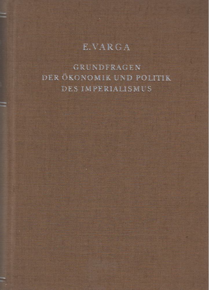 E. Varga - Grundfragen der Ökonomik und Politik des Imperialismus [antikvár]