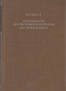 E. Varga - Grundfragen der Ökonomik und Politik des Imperialismus [antikvár]