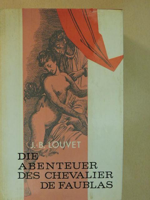 J.- B. Louvet - Die Abenteuer des Chevalier de Faublas [antikvár]