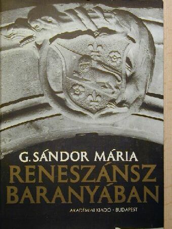 G. Sándor Mária - Reneszánsz Baranyában [antikvár]