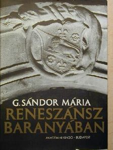 G. Sándor Mária - Reneszánsz Baranyában [antikvár]