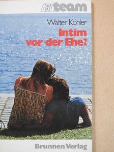 Walter Köhler - Intim vor der Ehe? [antikvár]