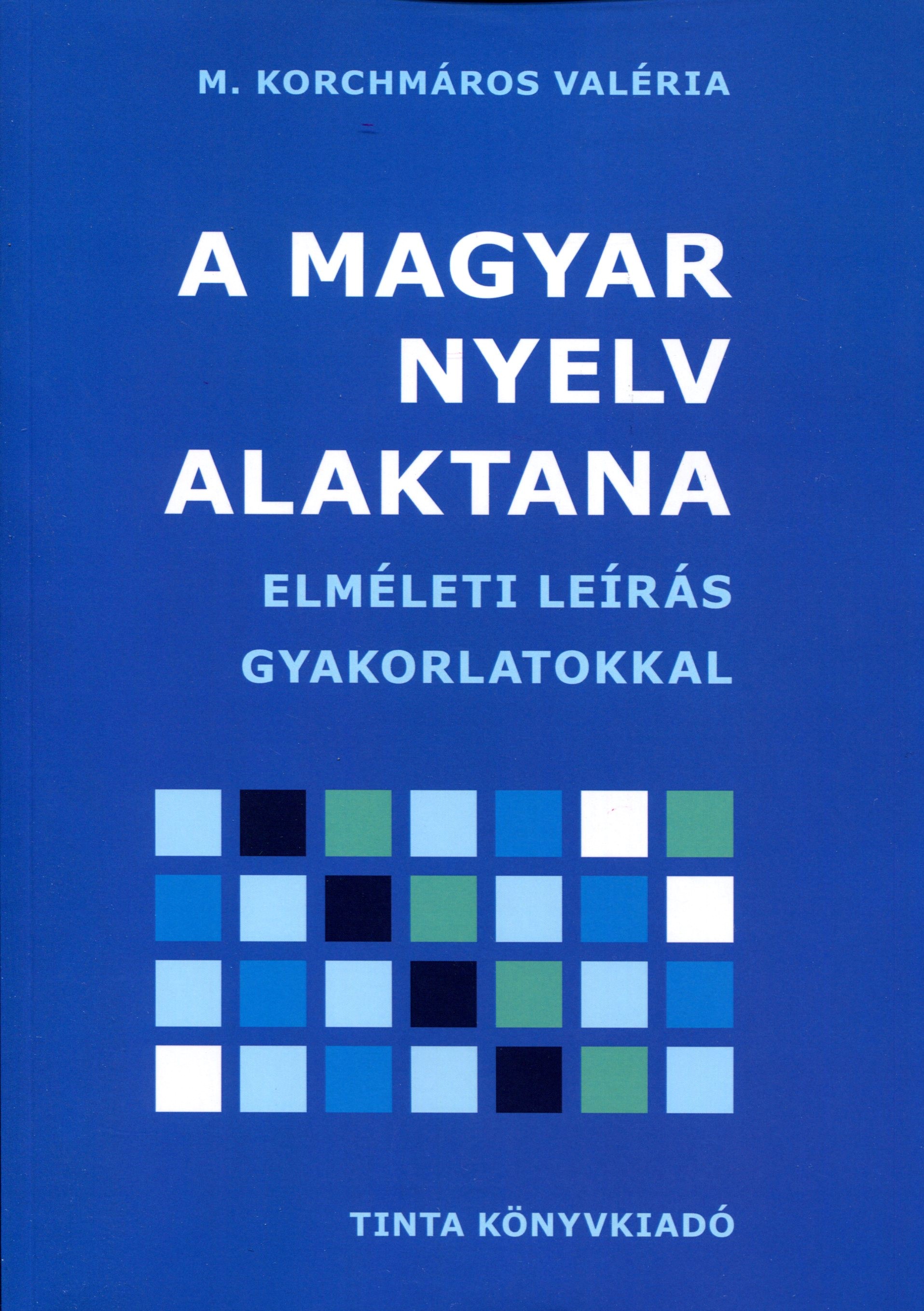 M. KORCHMÁROS VALÉRIA - A magyar nyelv alaktana