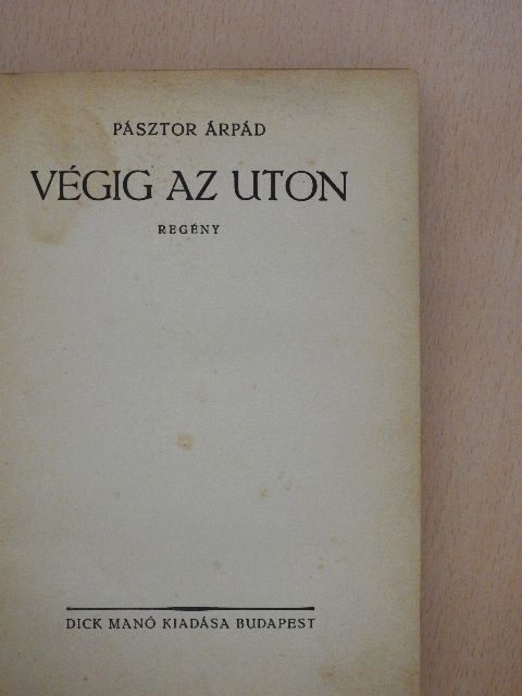 Pásztor Árpád - Végig az uton [antikvár]