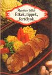 MATOLCSY ILDIKÓ - Étkek, tippek, fortélyok [antikvár]