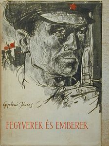 Gyetvai János - Fegyverek és emberek [antikvár]