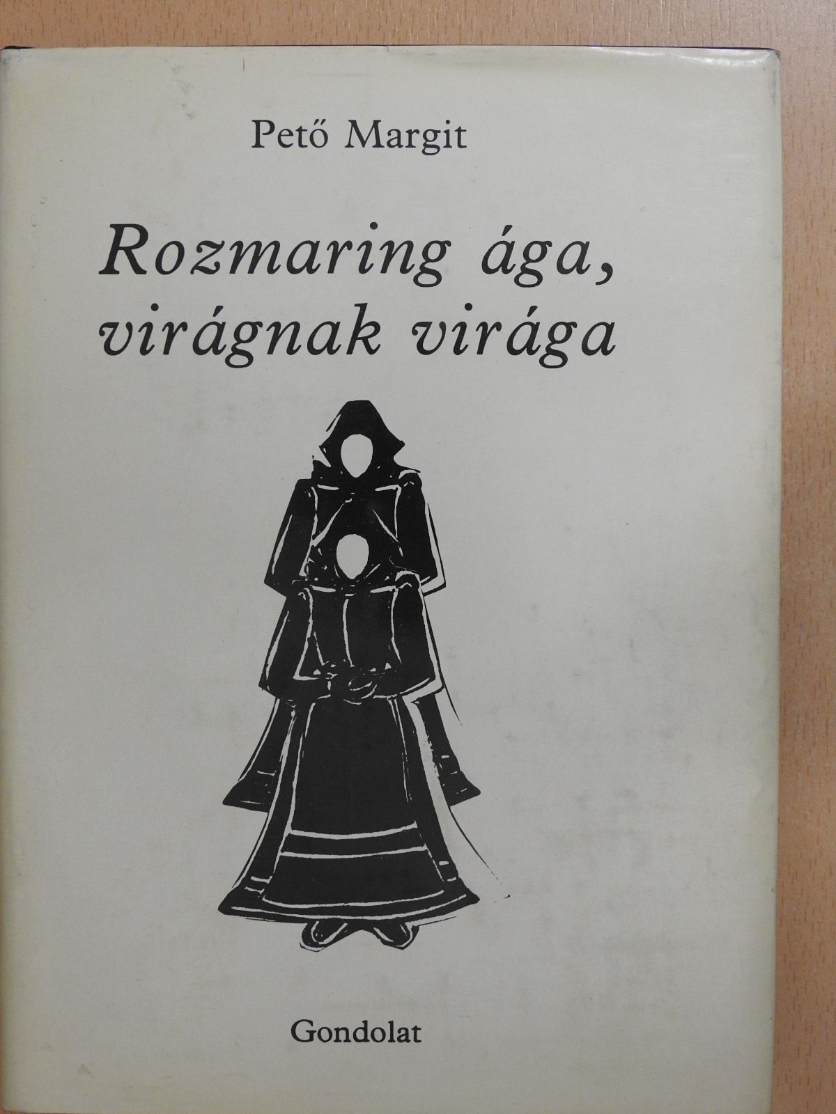 Pető Margit - Rozmaring ága, virágnak virága (aláírt példány) [antikvár]