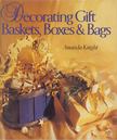 Amanda Knight - Decorating Gift Baskets, Boxes & Bags [antikvár]