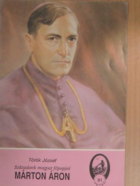Török József - Századunk magyar főpapjai: Márton Áron [antikvár]