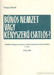 VARGA JÓZSEF - Bűnös nemzet vagy kényszerű csatlós? [antikvár]