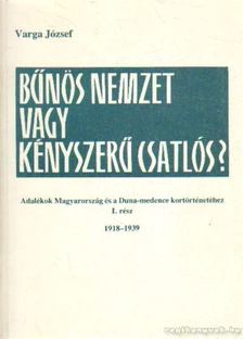 VARGA JÓZSEF - Bűnös nemzet vagy kényszerű csatlós? [antikvár]