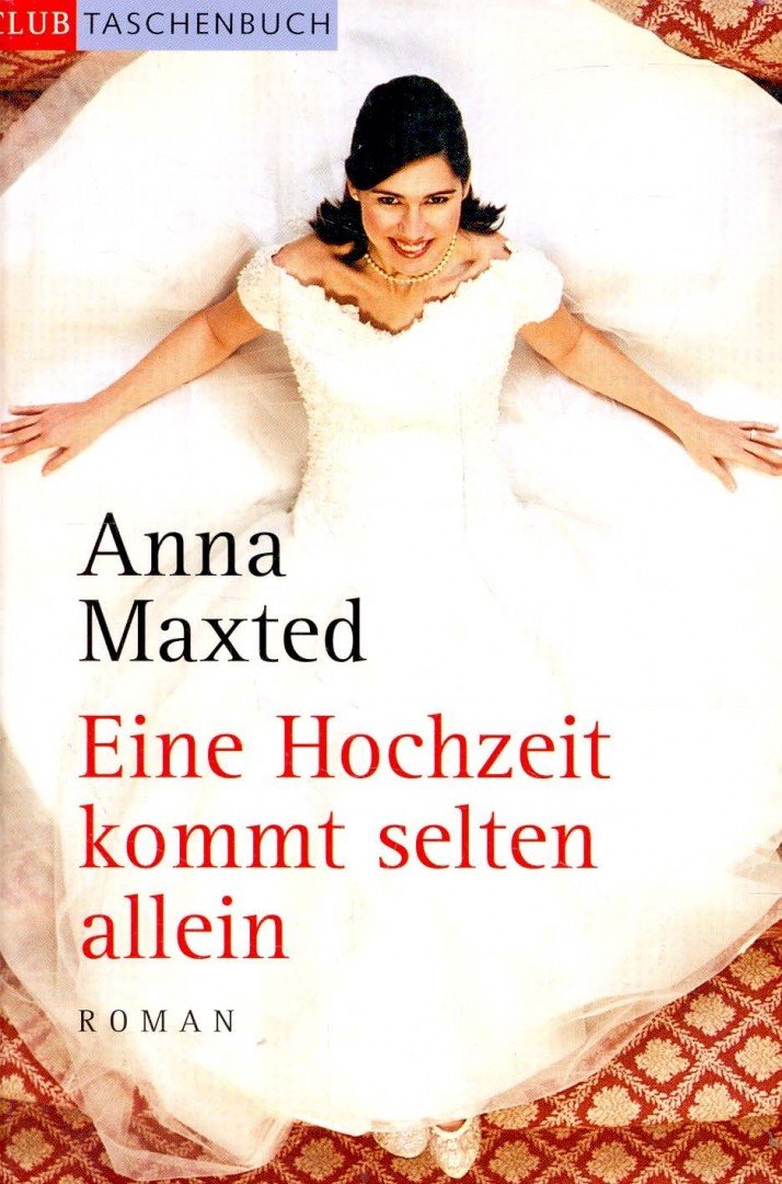 MAXTED, ANNA - Eine Hochzeit kommt selten allein [antikvár]