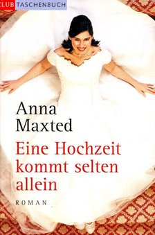 MAXTED, ANNA - Eine Hochzeit kommt selten allein [antikvár]
