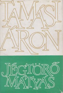 TAMÁSI ÁRON - Jégtörő Mátyás [antikvár]