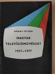 Nánay István - Magyar televízióművészet 1957-1977 [antikvár]