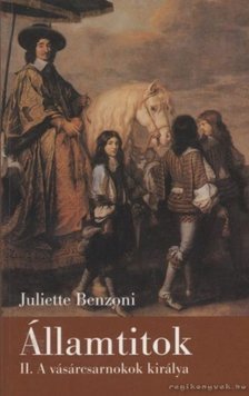 Juliette Benzoni - Államtitok II. - A vásárcsarnokok királya [antikvár]