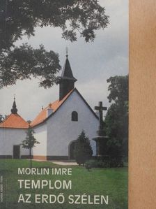 Morlin Imre - Templom az erdő szélen [antikvár]