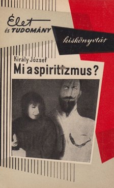 Király József - Mi a spiritizmus? [antikvár]